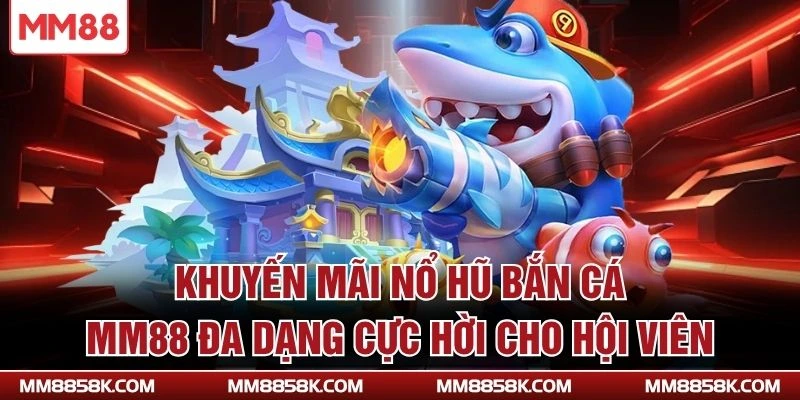 khuyến mãi nổ hũ bắn cá
