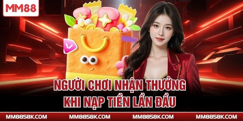 Người chơi nhận thưởng khi nạp tiền lần đầu