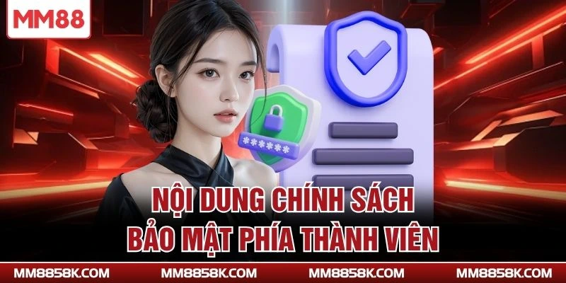 Nội dung chính sách bảo mật phía thành viên