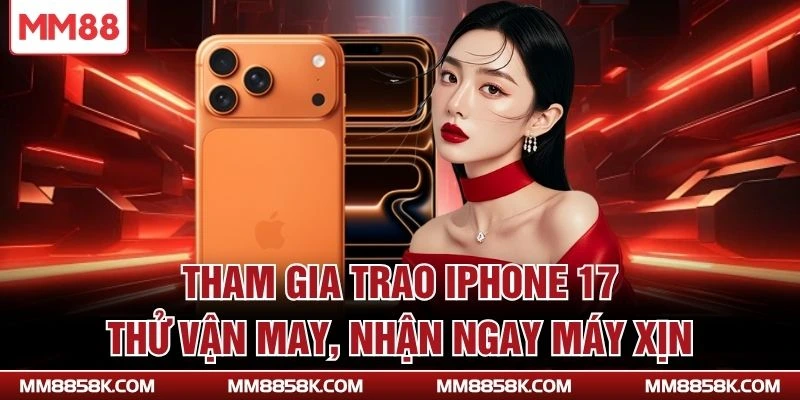 Tham gia trao iphone 17