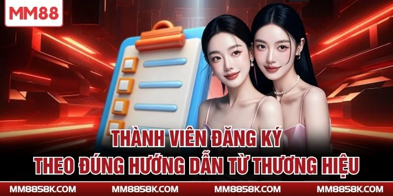 Thành viên đăng ký theo đúng hướng dẫn từ thương hiệu