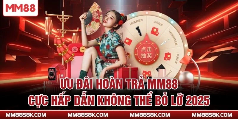 Ưu đãi hoàn trả MM88