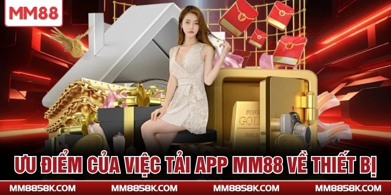 Ưu điểm của việc tải app MM88 về thiết bị